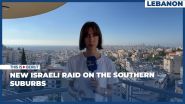 New Israeli Raid on the Southern Suburbs