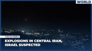 Explosions in Central Iran, Israel Suspected