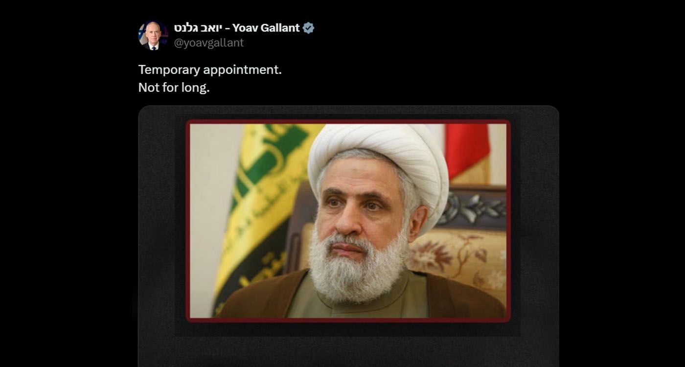 Gallant Threatens Qassem: 'Temporary Appointment'