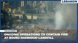 Ongoing Operations to Contain Fire at Bourj Hammoud Landfill