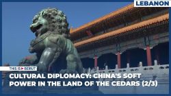 Cultural Diplomacy: China's Soft Power in the Land of the Cedars (2/3)