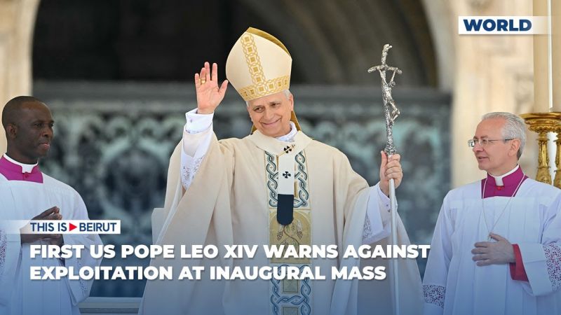 First US Pope Leo XIV Warns against Exploitation at Inaugural Mass