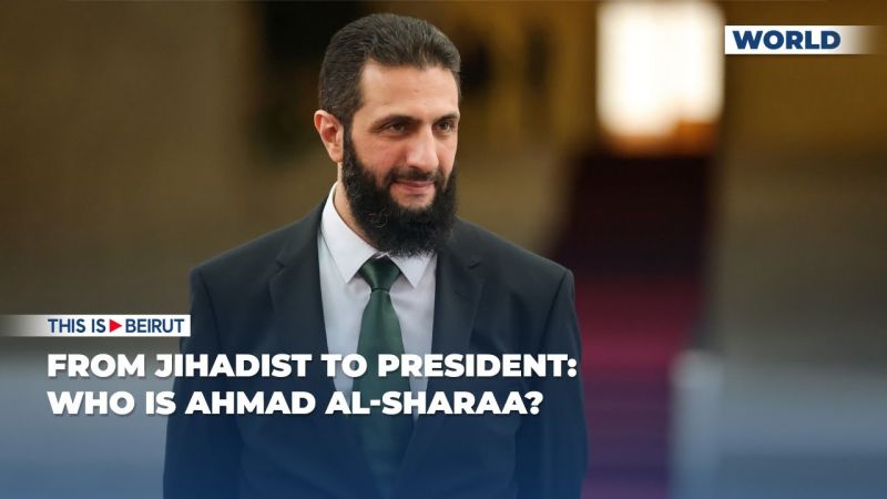 From Jihadist to President: Who is Ahmad al-Sharaa?
