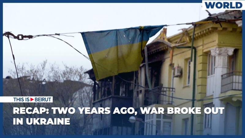 Recap: Two Years Ago, War Broke Out in Ukraine