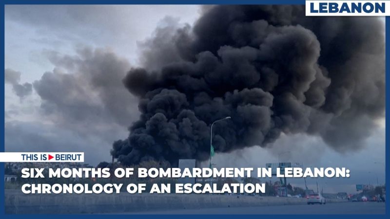 Six Months of Bombardment in Lebanon: Chronology of an Escalation