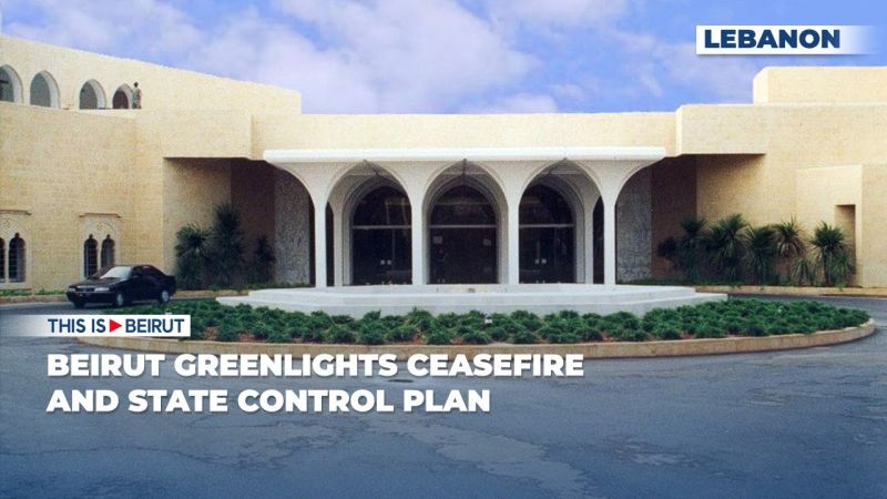 Beirut Greenlights Ceasefire and State Control Plan