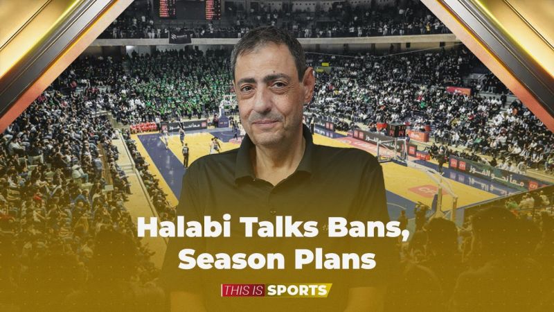 Halabi Talks Bans, Season Plans