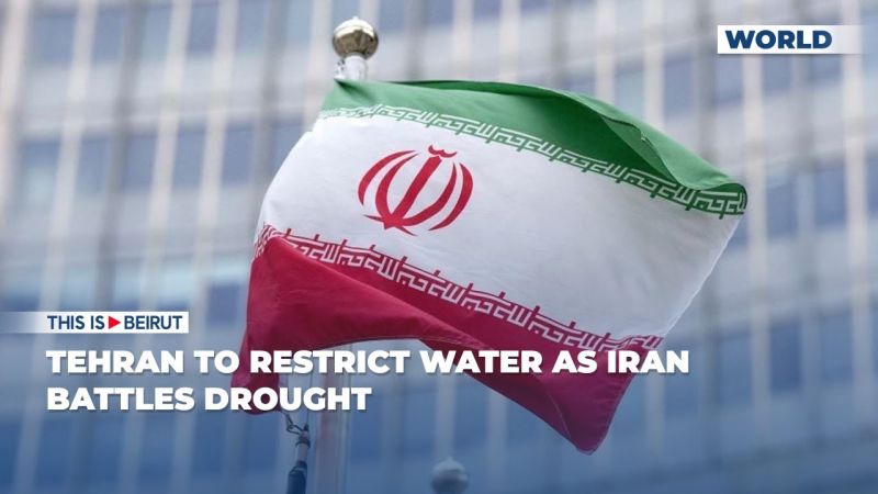Tehran to Restrict Water as Iran Battles Drought