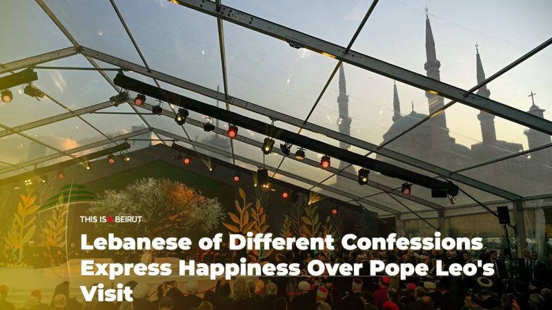 Lebanese of Different Confessions Express Happiness Over Pope Leo's Visit 