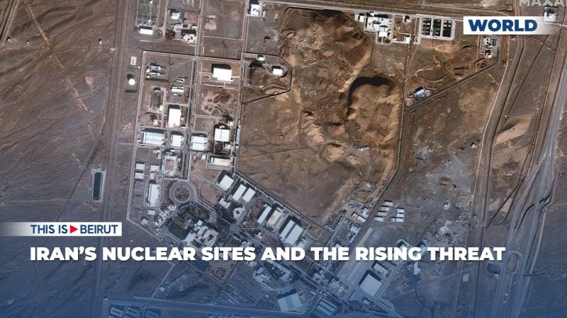 Iran’s Nuclear Sites and the Rising Threat