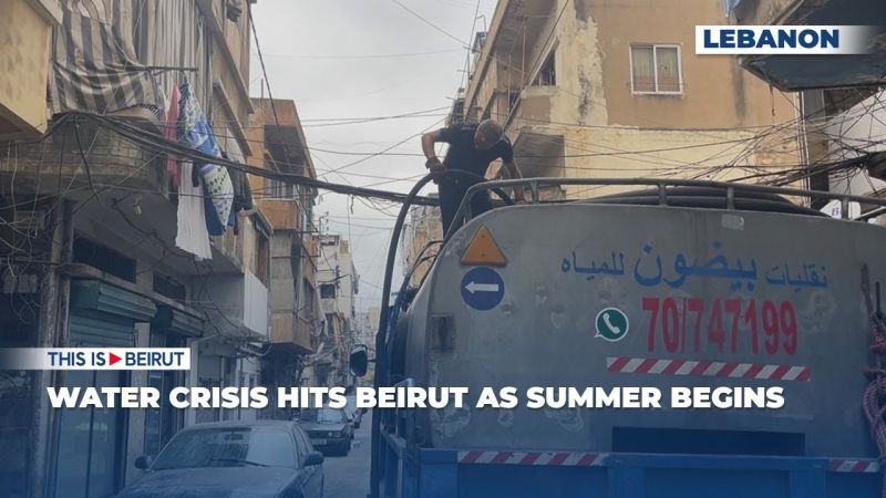 Water Crisis Hits Beirut as Summer Begins