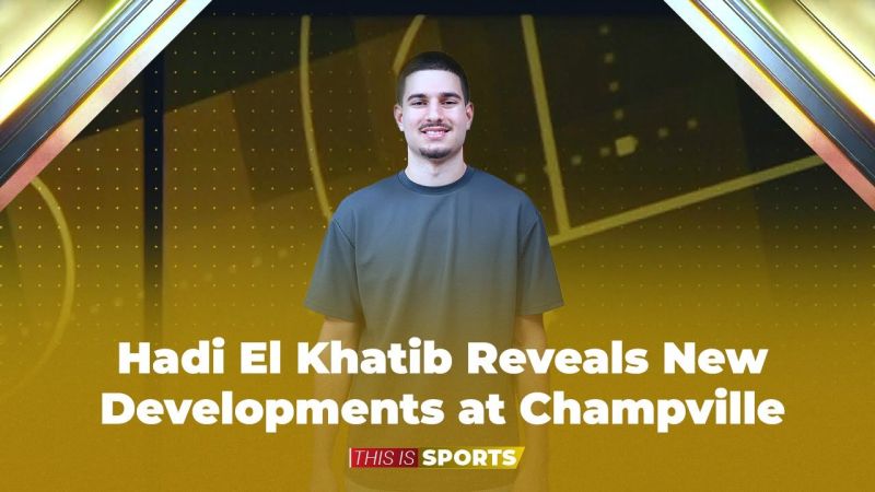 Hadi El Khatib Reveals New Developments at Champville