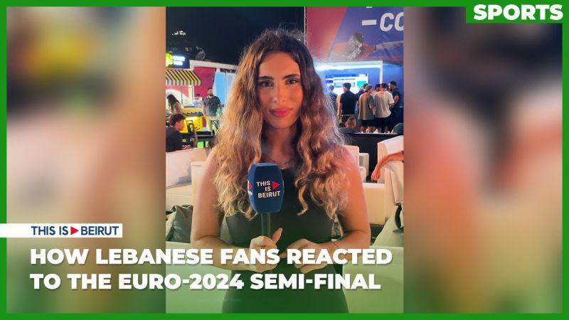 How Lebanese Fans Reacted to the Euro-2024 Semi-Final