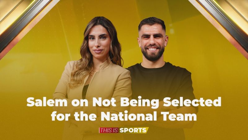 Salem on Not Being Selected for the National Team