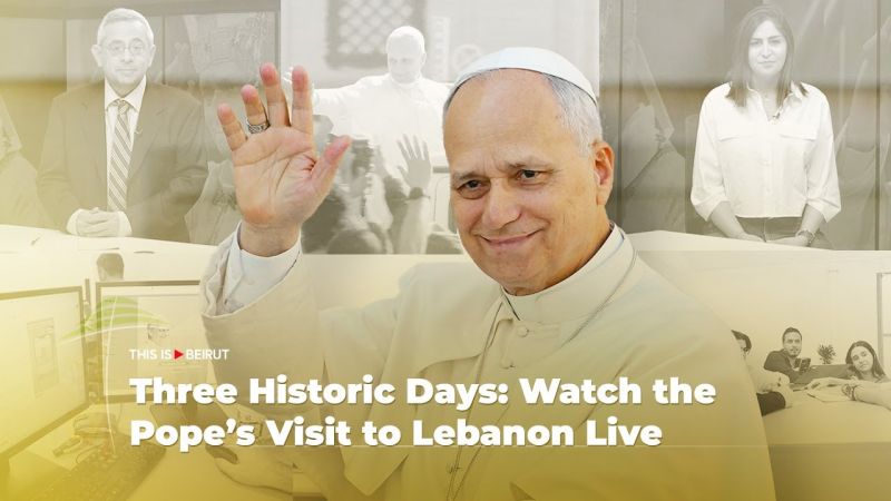 Three Historic Days: Watch the Pope’s Visit to Lebanon Live