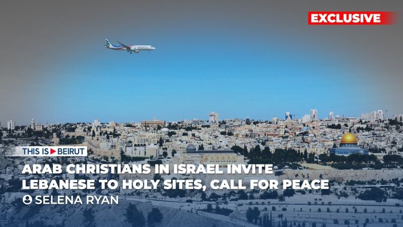 Arab Christians in Israel Invite Lebanese to Holy Sites, Call for Peace