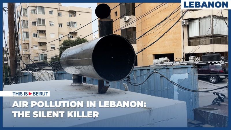 Air Pollution in Lebanon: The Silent Killer