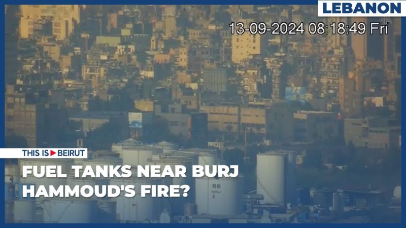 Fuel Tanks near Burj Hammoud's Fire?