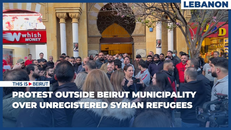 Protest Outside Beirut Municipality Over Unregistered Syrian Refugees