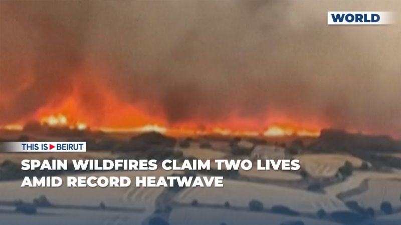 Spain Wildfires Claim Two Lives Amid Record Heatwave 