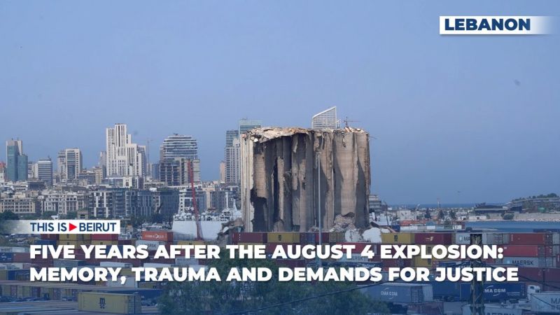 Five Years After the August 4 Explosion: Memory, Trauma and Demands for Justice