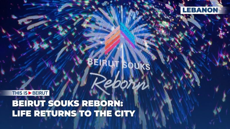 Beirut Souks Reborn: Life Returns to the City
