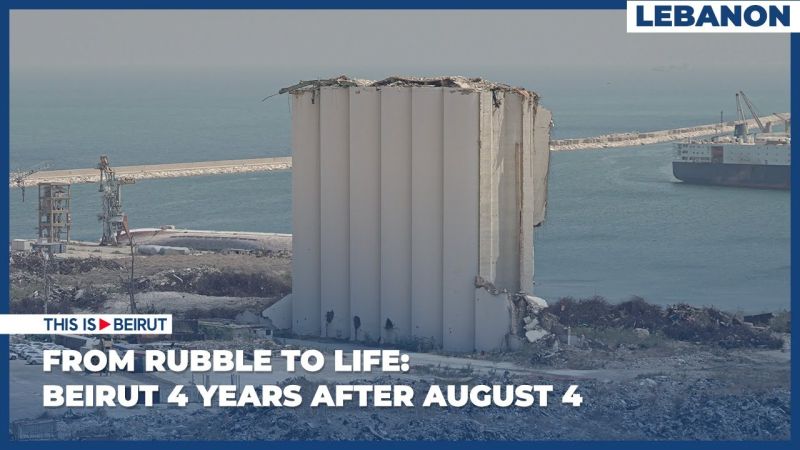 From Rubble to Life: Beirut 4 Years After August 4