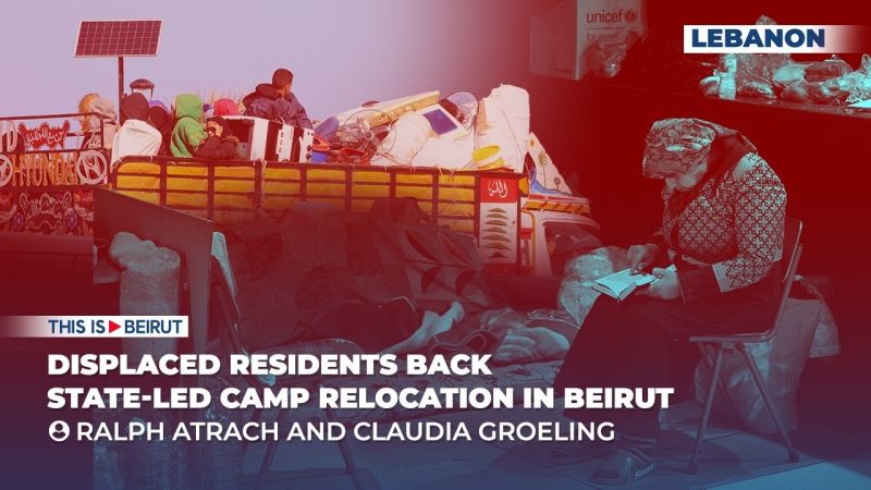  Displaced Residents Back State-Led Camp Relocation in Beirut