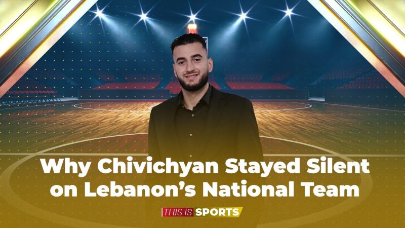 Why Chivichyan Stayed Silent on Lebanon’s National Team
